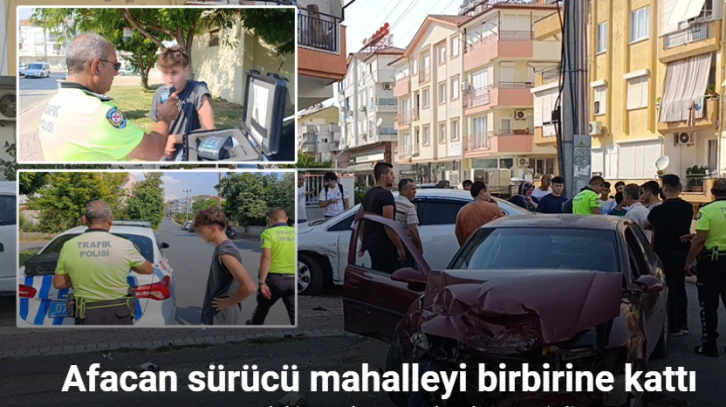 Afacan sürücü mahalleyi birbirine kattı