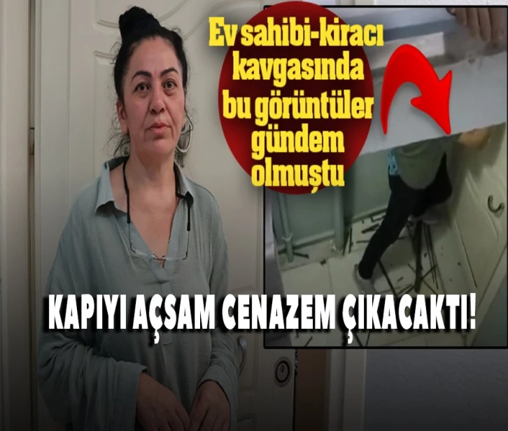 Evi basılan kiracı: &quot;Kapıyı açsam cenazem çıkacaktı, korkuyorum&quot;