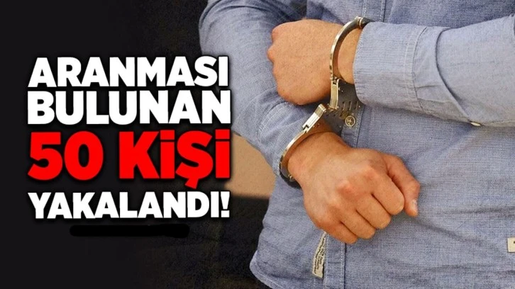 Kilis'te aranması bulunan 50 kişi yakalandı