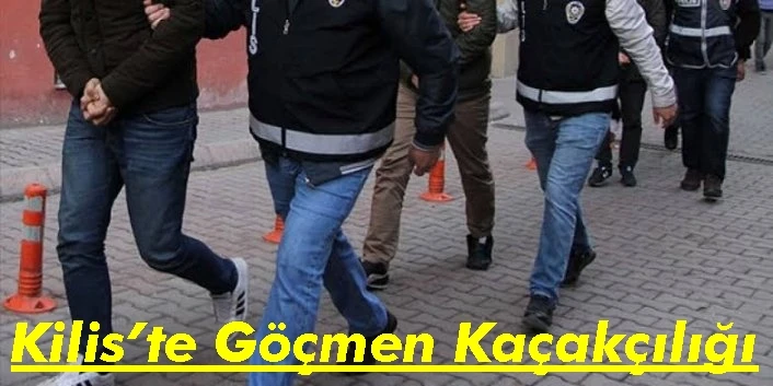 Kilis’te Göçmen Kaçakçılığı