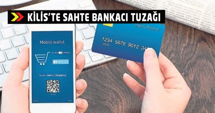 Kilis’te sahte bankacı aranıyor