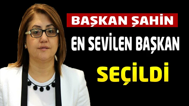 Şahin, Türkiye'nin en beğenilen büyükşehir belediye başkanı seçildi