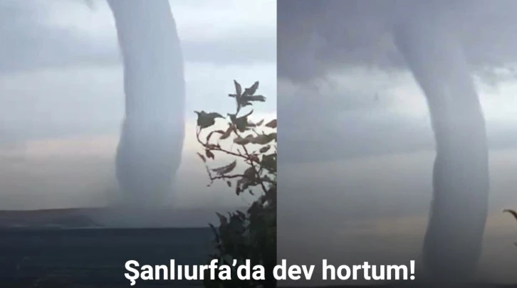 Şanlıurfa’da dev hortum