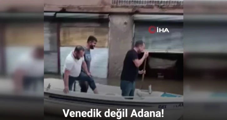 Venedik değil Adana