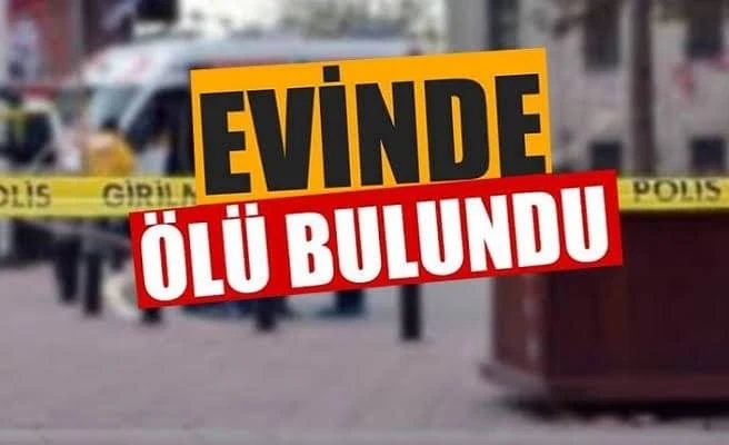  Yalnız yaşadığı evde ölü bulundu