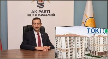 AK Parti Kilis İl Başkanı Diyarbakırlı: ‘’500 adet konutumuz Kilis’imize Hayırlı Olsun’’