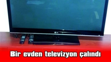 Evden televizyon çalındı