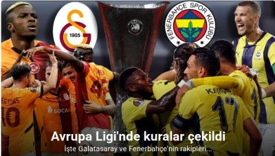 Galatasaray ve Fenerbahçe'nin UEFA Avrupa Ligi'ndeki rakipleri belli oldu!