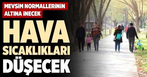 Kilis başta olmak üzere Doğu Akdeniz'de hava sıcaklıkları 6 ila 12 derece azalacak