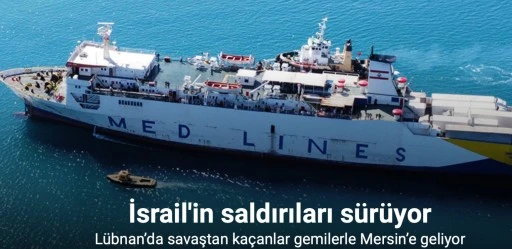 Lübnan’dan savaştan kaçanlar gemilerle Mersin’e geliyor