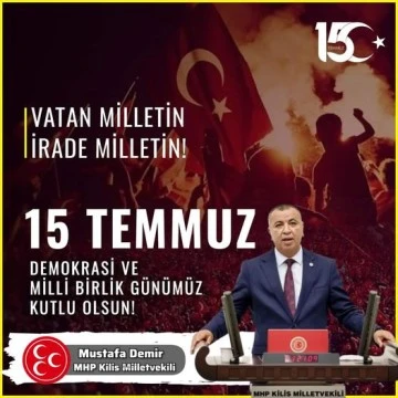 Milletvekili Demir:  &quot;Aziz milletimiz ülkemizin birlik ve beraberliğine kast edenlere geçit vermemiştir&quot;