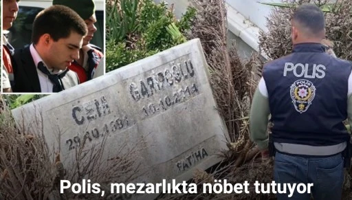 Polis, Cem Garipoğlu’nun kabrinin bulunduğu mezarlıkta nöbet tutuyor