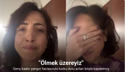 Yangın faciasını otel içinden çekmiş: &quot;Ölmek üzereyiz&quot;