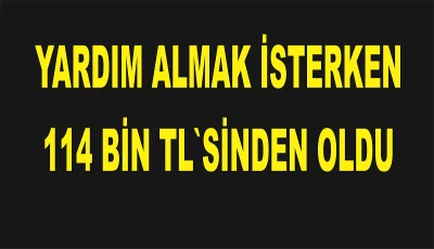 Yardım Almak İsterken 114 Bin TL Dolandırıldı