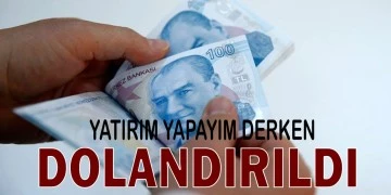 Yatırım yapmak istedi yüklü miktarda dolandırıldı 